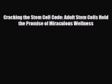 Read ‪Cracking the Stem Cell Code: Adult Stem Cells Hold the Promise of Miraculous Wellness‬