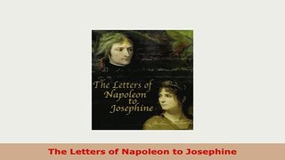 PDF  The Letters of Napoleon to Josephine Free Books