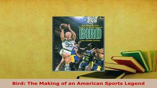 Download  Bird The Making of an American Sports Legend Read Online