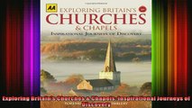 Read  Exploring Britains Churches  Chapels Inspirational Journeys of Discovery  Full EBook
