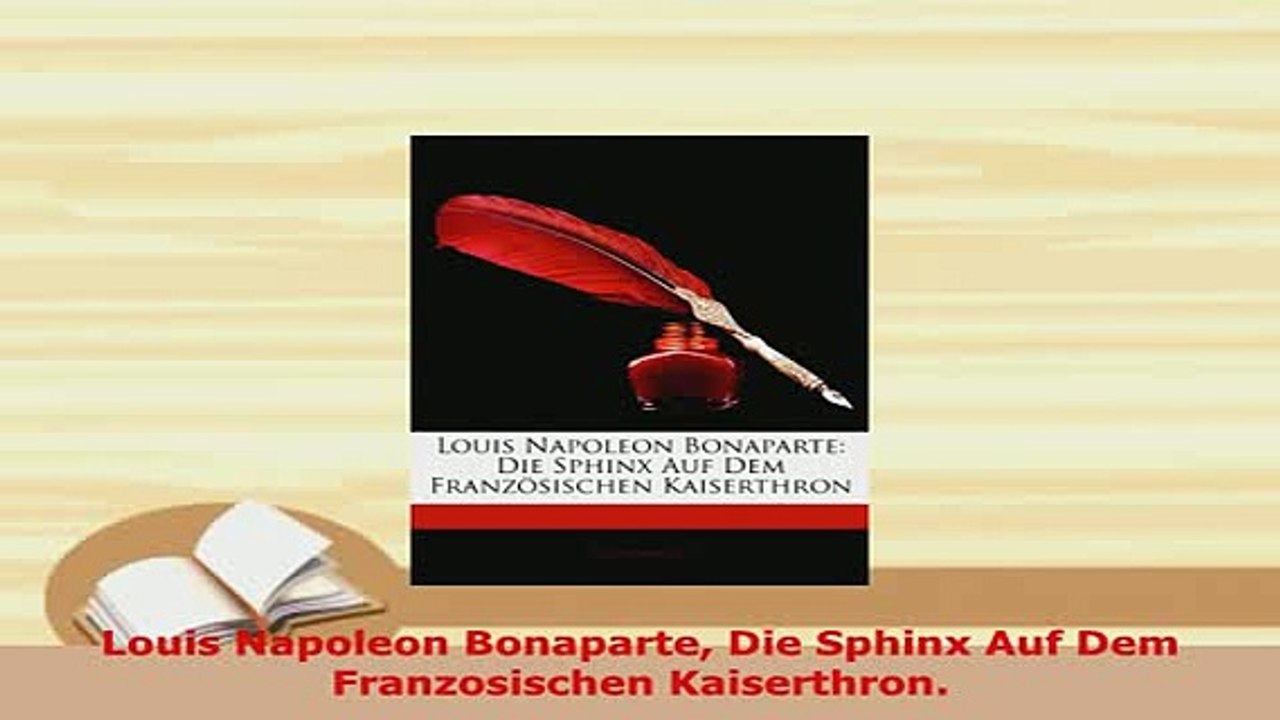 Download  Louis Napoleon Bonaparte Die Sphinx Auf Dem Franzosischen Kaiserthron Read Online