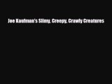 Read ‪Joe Kaufman's Slimy Creepy Crawly Creatures PDF Free