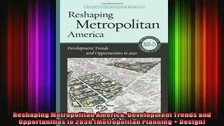 Read  Reshaping Metropolitan America Development Trends and Opportunities to 2030 Metropolitan  Full EBook