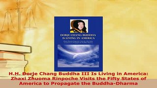 PDF  HH Dorje Chang Buddha III Is Living in America Zhaxi Zhuoma Rinpoche Visits the Fifty PDF Book Free