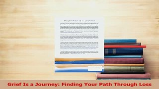 Download  Grief Is a Journey Finding Your Path Through Loss Ebook Online
