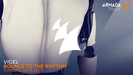 Vigel - Bounce To The Rhythm (Sandro Silva Edit)