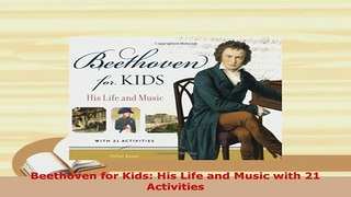 PDF  Beethoven for Kids His Life and Music with 21 Activities Ebook