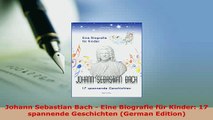 PDF  Johann Sebastian Bach  Eine Biografie für Kinder 17 spannende Geschichten German Ebook