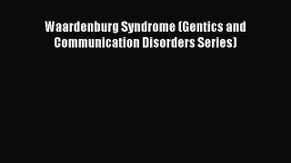 Download Waardenburg Syndrome (Gentics and Communication Disorders Series) Ebook Online