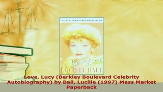 PDF  Love Lucy Berkley Boulevard Celebrity Autobiography by Ball Lucille 1997 Mass Market PDF Book Free