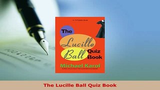 PDF  The Lucille Ball Quiz Book PDF Book Free