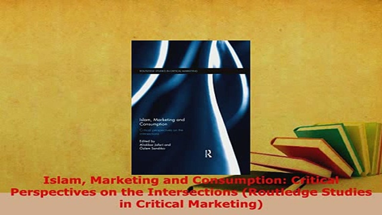 PDF  Islam Marketing and Consumption Critical Perspectives on the Intersections Routledge Download Full Ebook