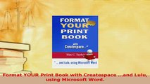 Download  Format YOUR Print Book with Createspace and Lulu using Microsoft Word  Read Online