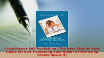 Download  CreateSpace Self Publishing The Easy Step by Step Guide for SelfPublishing Your Book in Free Books