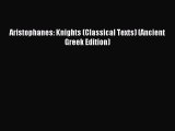 Read Aristophanes: Knights (Classical Texts) (Ancient Greek Edition) Ebook Free