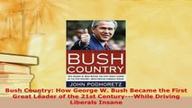 PDF  Bush Country How George W Bush Became the First Great Leader of the 21st CenturyWhile PDF Book Free