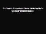 Download The Dreams in the Witch House: And Other Weird Stories (Penguin Classics) PDF Free