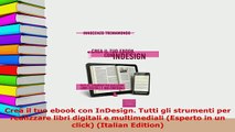 Download  Crea il tuo ebook con InDesign Tutti gli strumenti per realizzare libri digitali e  Read Online