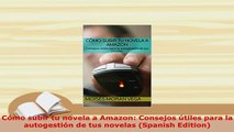 PDF  Cómo subir tu novela a Amazon Consejos útiles para la autogestión de tus novelas Spanish Free Books