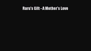 Download Raru's Gift - A Mother's Love Free Books