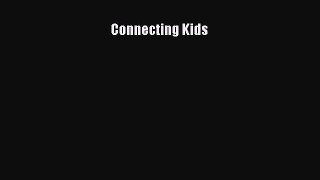 Read Connecting Kids Ebook Free