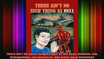 Download  There Aint No Such Thing as Hell Or the Devil Demons Sin Armageddon the Antichrist and Full EBook Free