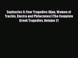 Read Sophocles II: Four Tragedies (Ajax Women of Trachis Electra and Philoctetes) (The Complete