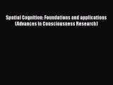 [Read book] Spatial Cognition: Foundations and applications (Advances in Consciousness Research)