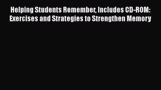 [Read book] Helping Students Remember Includes CD-ROM: Exercises and Strategies to Strengthen