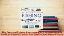 PDF  The Practical Fishing Encyclopedia A Comprehensive Guide to Coarse Fishing Sea Angling Read Online
