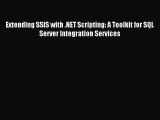 [Read PDF] Extending SSIS with .NET Scripting: A Toolkit for SQL Server Integration Services