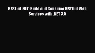[Read PDF] RESTful .NET: Build and Consume RESTful Web Services with .NET 3.5 Download Free