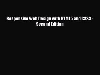 [Read PDF] Responsive Web Design with HTML5 and CSS3 - Second Edition Ebook Free