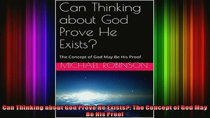 Download Video: Read  Can Thinking about God Prove He Exists The Concept of God May Be His Proof  Full EBook