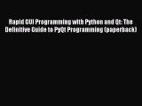 [Read PDF] Rapid GUI Programming with Python and Qt: The Definitive Guide to PyQt Programming