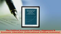 PDF  The Political Economy of Power Hegemony  Economic Liberalism International Political Read Online