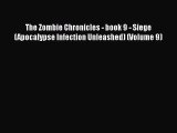 [PDF] The Zombie Chronicles - book 9 - Siege (Apocalypse Infection Unleashed) (Volume 9) [Download]