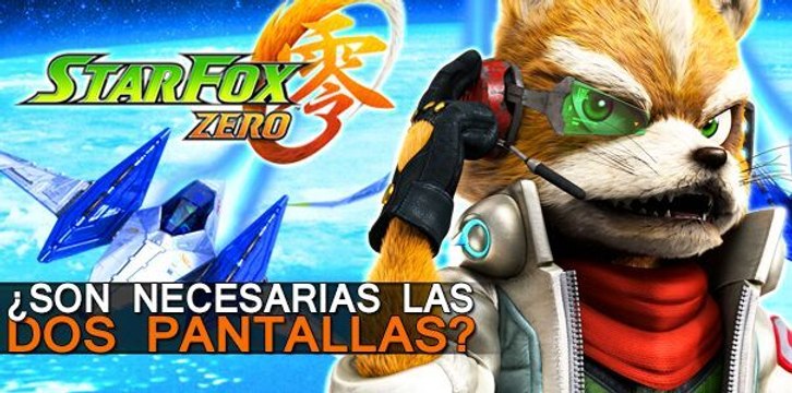 Star Fox Zero, ¿Son Necesarias las dos pantallas?