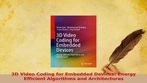 PDF  3D Video Coding for Embedded Devices Energy Efficient Algorithms and Architectures  Read Online
