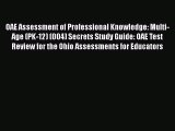 Download OAE Assessment of Professional Knowledge: Multi-Age (PK-12) (004) Secrets Study Guide: