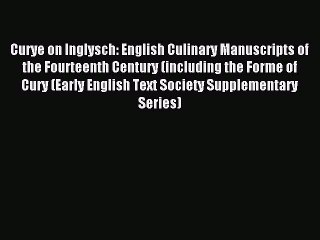 Read Curye on Inglysch: English Culinary Manuscripts of the Fourteenth Century (including the