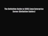 [Read PDF] The Definitive Guide to SUSE Linux Enterprise Server (Definitive Guides) Download