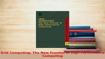 Download  Grid Computing The New Frontier of High Performance Computing  EBook