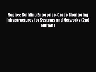 [Read PDF] Nagios: Building Enterprise-Grade Monitoring Infrastructures for Systems and Networks