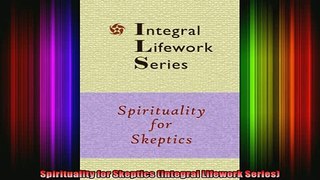Read  Spirituality for Skeptics Integral Lifework Series  Full EBook