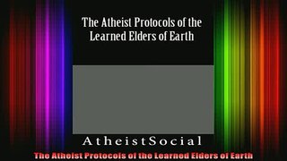 Read  The Atheist Protocols of the Learned Elders of Earth  Full EBook