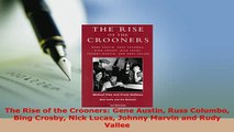 PDF  The Rise of the Crooners Gene Austin Russ Columbo Bing Crosby Nick Lucas Johnny Marvin Free Books