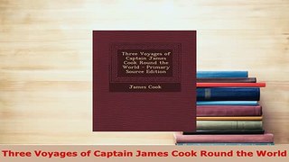 PDF  Three Voyages of Captain James Cook Round the World Free Books