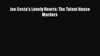 PDF Joe Costa's Lonely Hearts: The Talent House Murders Free Books