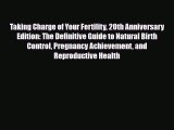 Read ‪Taking Charge of Your Fertility 20th Anniversary Edition: The Definitive Guide to Natural